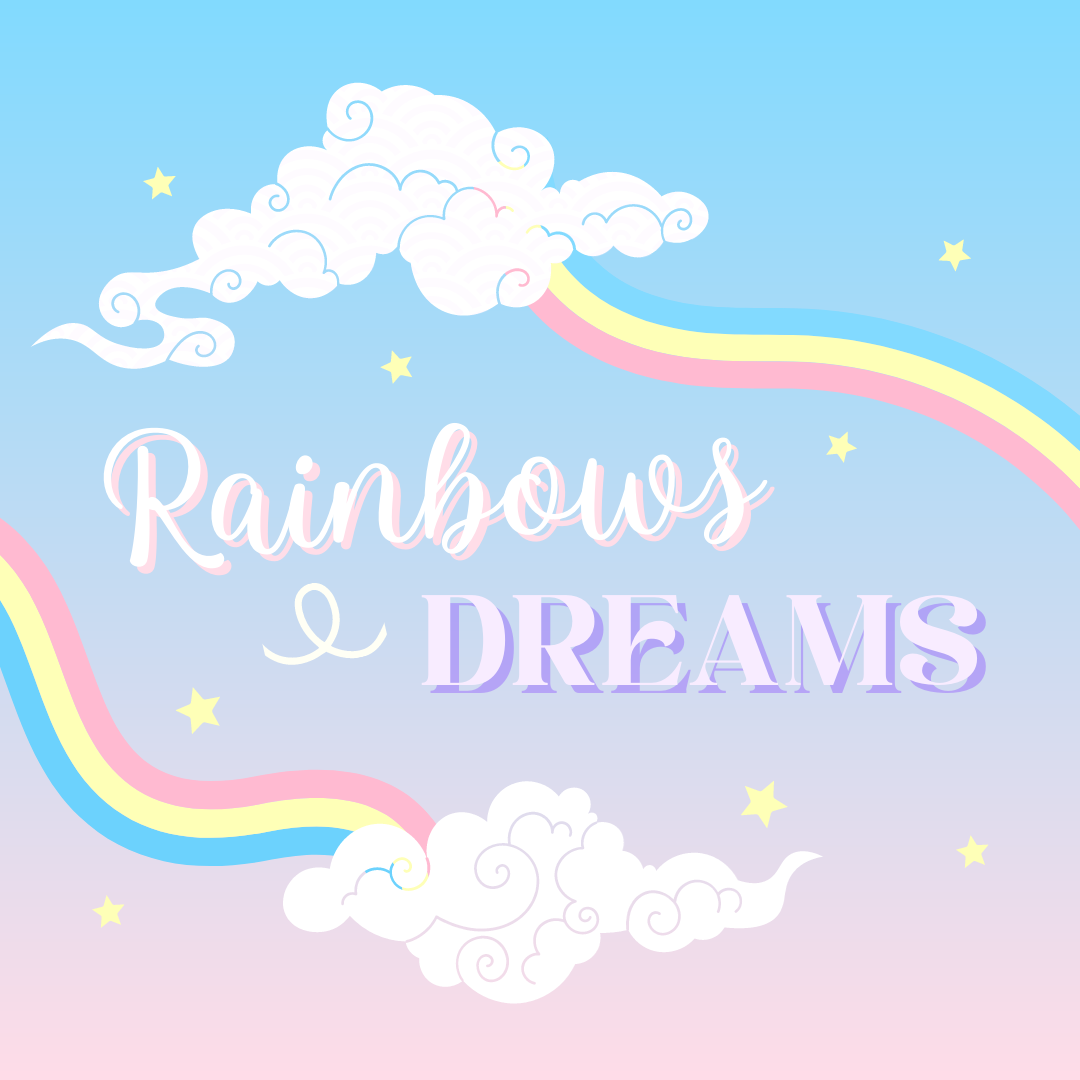 Rainbows & Dreams